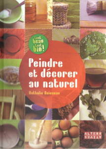 Peindre et décorer au naturel - Nathalie Boisseau - Editions alternatives