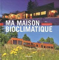 Ma maison bioclimatique - Patrcik Blanc - terre vivante